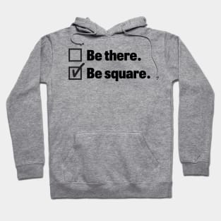 Be there Be Square Hoodie